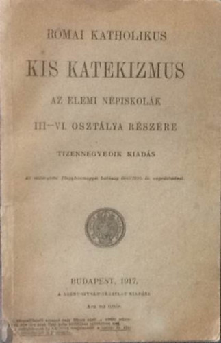 Rmai katholikus Kis Katekizmus(az elemi npiskolk III-VI. osztlya rszre)