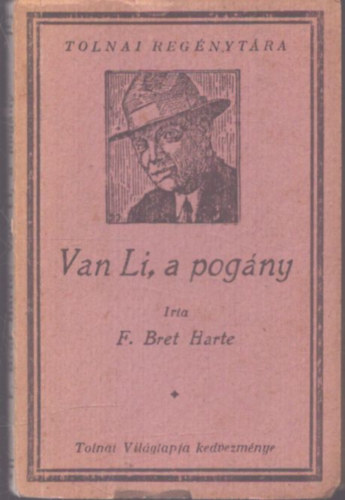 F. Bret Harte - Van Li, a pogány (Tolnai regénytára)
