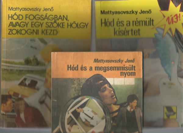 Mattyasovszky Jen - 3 db knyv, Hd fogsgban, avagy egy szke hlgy zokogni kezd, Hd s a rmlt ksrtet, Hd s a megsemmislt nyom