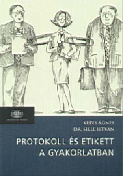 Kepes gnes; Sille Istvn Dr. - Protokoll s etikett a gyakorlatban