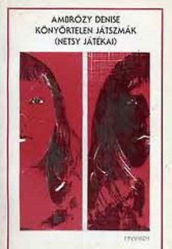 Ambr�zy Denise - K�ny�rtelen j�tszm�k (Netsy j�t�kai) Dedik�lt!!!