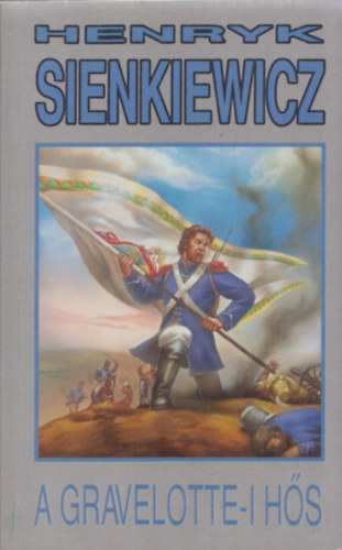 Henryk Sienkiewicz - A gravelotte-i hős