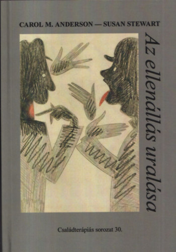 Carol M. Anderson, Susan Stewart - Az ellenlls uralsa (Klinikai tmutat a csaldterpihoz) (Csaldterpis sorozat 30.)