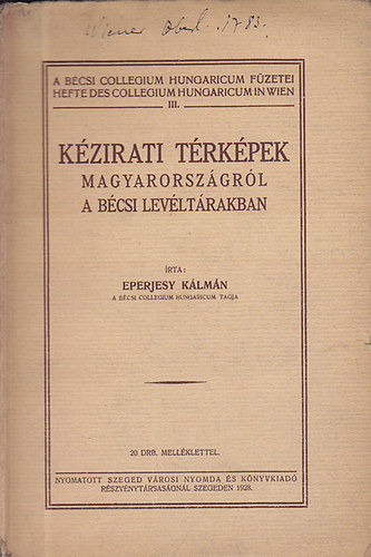 Eperjesy K�lm�n - K�zirati t�rk�pek Magyarorsz�gr�l a b�csi lev�lt�rakban (A B�csi Collegium Hungaricum f�zetei III.)