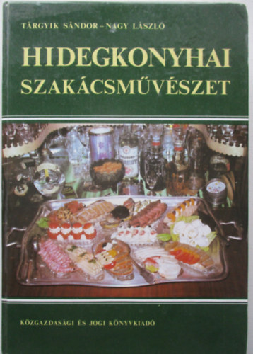 T�rgyik S�ndor-Nagy L�szl� - Hidegkonyhai szak�csm�v�szet
