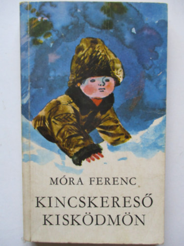 Móra Ferenc - Kincskereső kisködmön