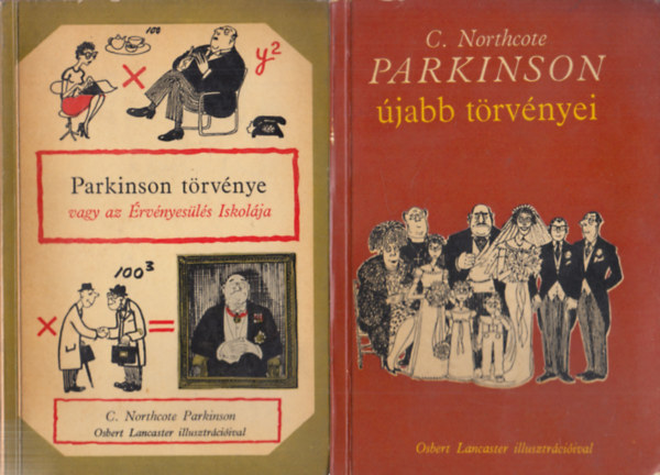 C. Northcote Parkinson - Parkinson t�rv�nye vagy az �rv�nyes�l�s Iskol�ja + Parkinson �jabb t�rv�nyei (k�t m�)