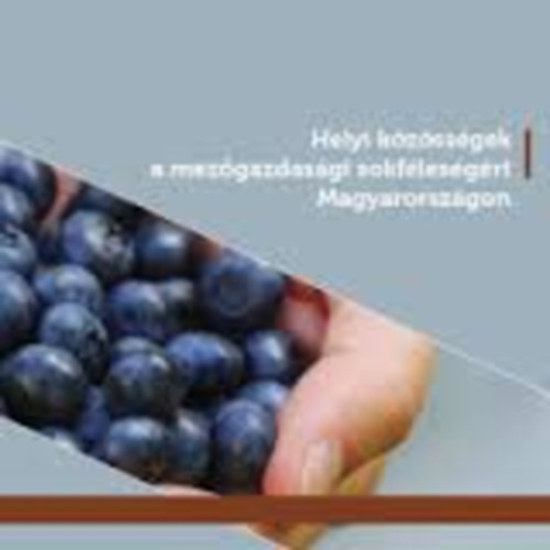 Helyi k�z�ss�gek a mez�gazdas�gi sokf�les�g�rt Magyarorsz�gon