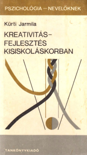 K�rti Jarmila - Kreativit�sfejleszt�s kisiskol�skorban