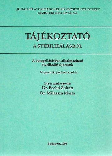 Dr. Pechó Zoltán - Dr. Milassin Márta - Tájékoztató a sterilizálásról - A betegellátásban alkalmazható sterilizáló eljárások