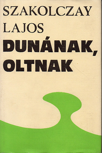 Szakolczay Lajos - Dunának, Oltnak (Dedikált)