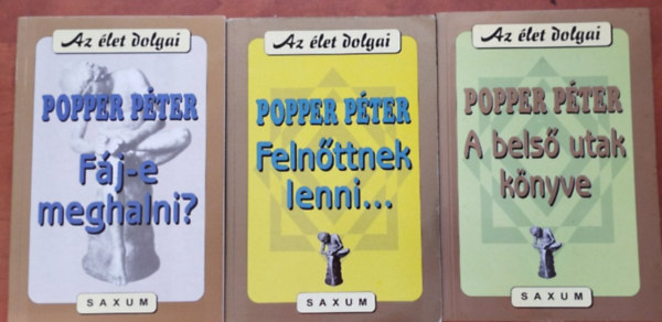 Dr. Popper Pter - Az let dolgai (3 ktet) :Fj-e meghalni? + A bels utak knyve+Felnttnek lenni..