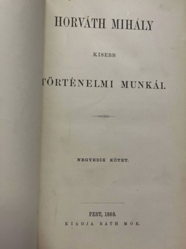 Horv�th Mih�ly kisebb t�rt�nelmi munk�i IV.