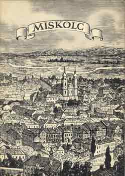 Horv�th-Marjalaki-Valentiny - Miskolc (V�rosk�pek-m�eml�kek)