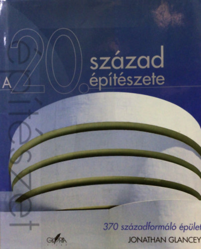 Jonathan Glancey - A 20. szzad ptszete