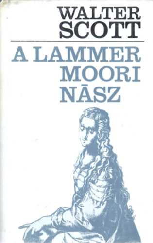 Walter Scott - A lammermoori n�sz