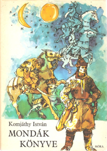Komjthy Istvn - Mondk knyve (hun s magyar mondk)