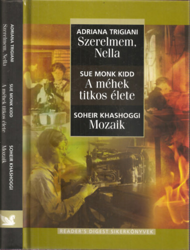 Trigiani, Adriana-Kidd, Sue Monk-Khashoggi, Soheir - 3 m� egy k�tetben: Szerelmem, Nella - A m�hek titkos �lete - Mozaik