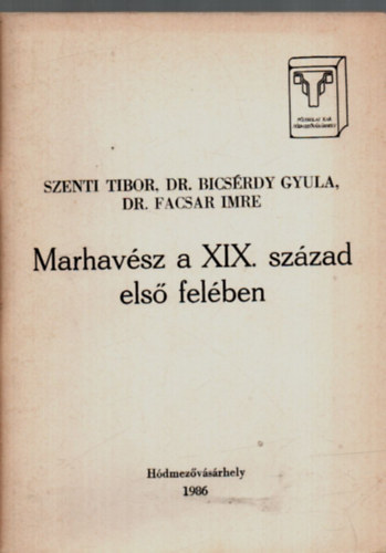 Szenti Tibor, Dr. Bics�rdy Gyula, Dr. Facsar Imre - Marhav�sz a XIX. sz�zad els� fel�ben