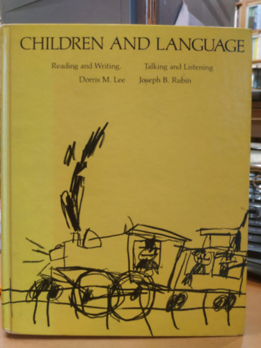 Dorris M. Lee, Joseph B. Rubin - Children and Language - Reading and Writing, Talking and Listening (Wadsworth Publishing Company)