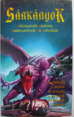 Stone; Knight; Feist és mások; John Caldwell - Sárkányok - Válogatott fantasy kisregények és novellák
