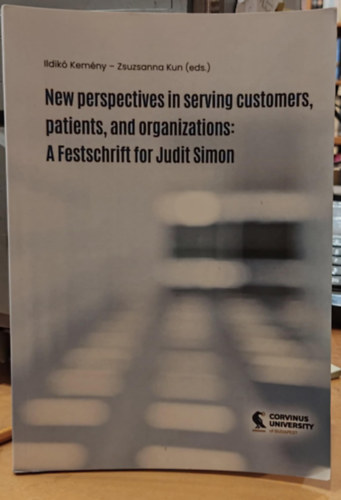 Kemny Ildik, Kun Zsuzsanna - New perspectives in serving customers, patients, and organizations: A Festschrift for Judit Simon