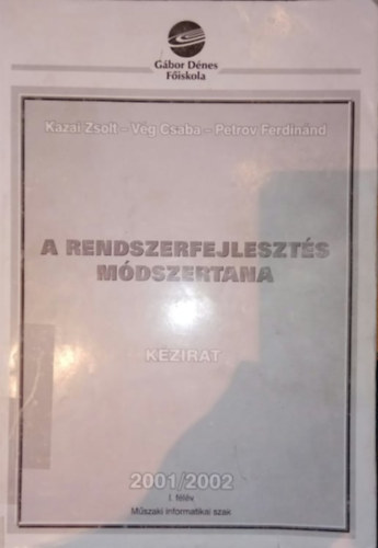 Kazai Zsolt, Vg Csaba, Petrov Ferdinnd - A rendszerfejleszts mdszertana 126 kzirat 2001/2002 I. flv - Mszaki Informatikai Szak