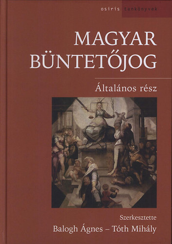 Tóth Mihály; Balogh Ágnes - Magyar büntetőjog - Általános rész /ÚJ/