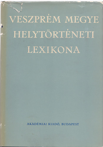 Ila Bálint-Kovacsics József - Veszprém megye helytörténeti lexikona