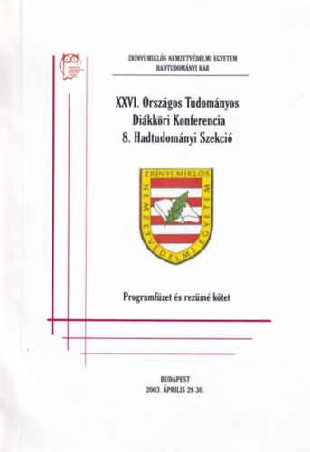 XXVI. Országos Tudományos Diákköri Konferencia 8. Hadtudományi Szekció - Programfüzet és rezümé kötet