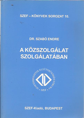 Dr. Szab Endre - A kzszolglat szolglatban