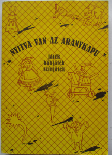 Debreczeni Tibor (szerk.) - Nyitva van az aranykapu (jtk, bbjtk, sznjtk)