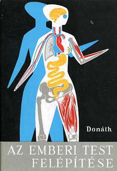 Dr. Donth Tibor - Az emberi test felptse