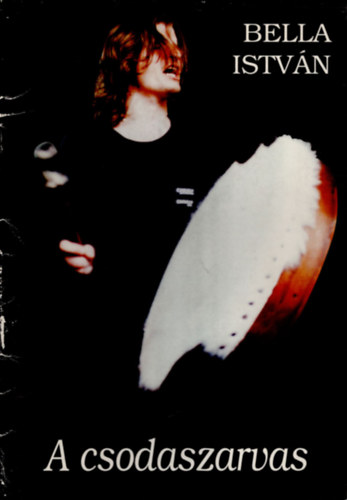 Bella István, Novák Ferenc, Rossa László - A csodaszarvas - Szertartásjáték két részben