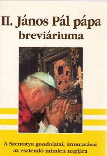 Koncz va (szerk.) - II. Jnos Pl ppa breviriuma - A Szentatya gondolatai, tmutatsai az esztend minden napjra