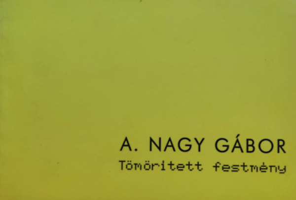 A. Nagy Gbor, Sfr Zoltn (szerk.) - Tmrtett festmny (Godot Galria)