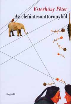 Esterh�zy P�ter - Az elef�ntcsonttoronyb�l