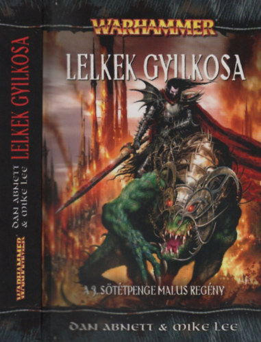 Dan Abnett - Mike Lee - Lelkek gyilkosa (A 3. Sötétpenge Malus regény)- Warhammer
