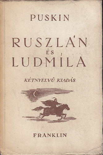 Alexander Szergejevics Puskin - Ruszl�n �s Ludm�la (K�tnyelv� kiad�s)