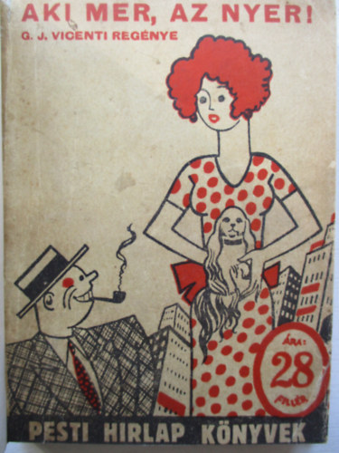 G.J. Vicenti - Aki mer az nyer (Pesti H�rlap k�nyvek)