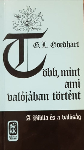 Goedhart, G.l. - T�bb, mint ami val�j�ban t�rt�nt