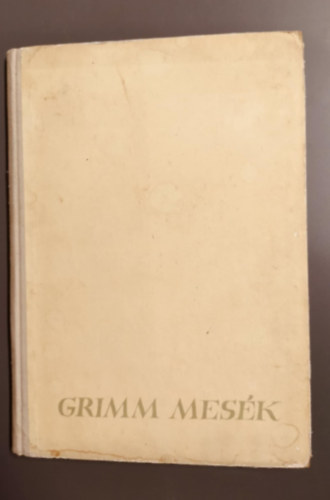 Átdolgozta: Rónay György, Illusztrálta: Angi Petrescu-Tipárescu - Grimm testvérek - Mesék