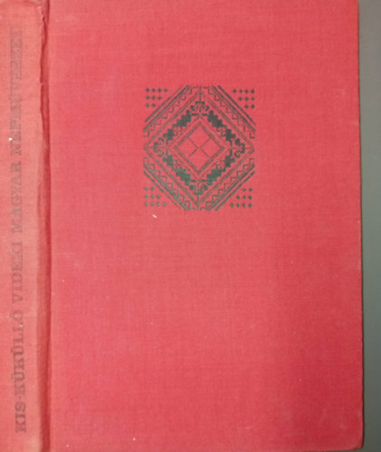 SZERZ� K�s K�roly Nagy Jen� Szentimrei Judit FOT�ZTA Szab� Gyula - Kis-K�k�ll� vid�ki magyar n�pm�v�szet   �p�tkez�s (Dr. K�s K�roly) - Sz�ttesek �s varrottasok (Szentimrei Judit)	A nyersanyag feldolgoz�sa - �lt�zet (Dr. Nagy Jen�)