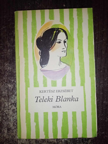 Kertsz Erzsbet, Keser Ilona (ill.) - Teleki Blanka - letrajzi regny (Cskos knyvek ; Keser Ilona rajzaival)