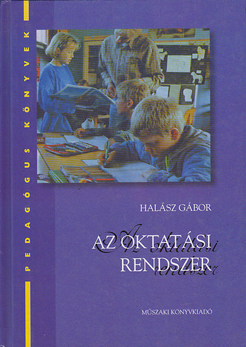 Halász Gábor - Az oktatási rendszer (Pedagógus Könyvek)
