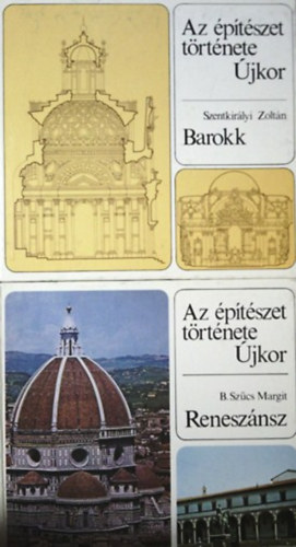 Szentkirályi Zoltán, B. Szűcs Margit - 2 db Az építészet története: - Újkor (Reneszánsz) + Újkor (Barokk)