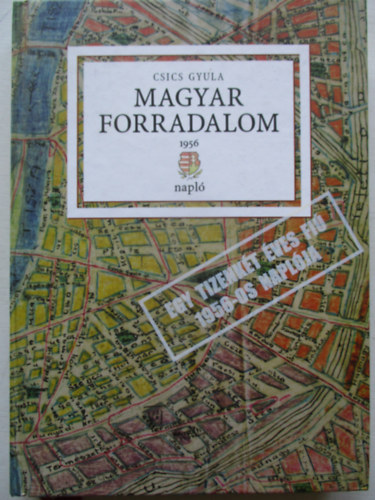 Csics Gyula - Magyar forradalom 1956-napl
