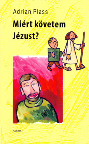 Adrian Plass - Miért követem Jézust?