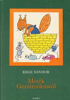 Rege S�ndor - Mes�k Gumim�kusr�l