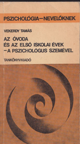 Vekerdy Tamás - Az óvoda és az első iskolai évek - a pszichológus szemével